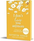 I Don't Love You Anymore: Moving On and Living Your Best Life | National Bestseller by Rithvik Singh | Original Edition